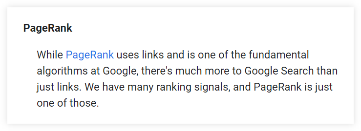Quote: "While PageRank uses links and is one of the fundamental algorithms at Google, there's much more to Google Search than just links. We have many ranking signals, and PageRank is just one of those." (Google SEO Starter Guide)